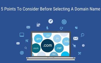 Top 5 Points To Consider Before Selecting A Domain Name