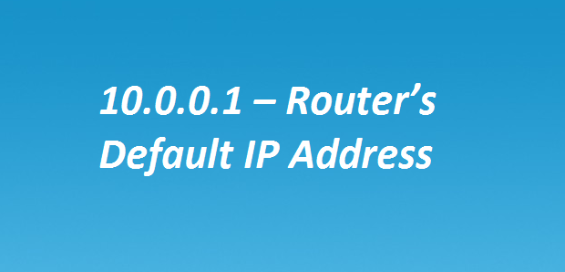 What Is the 10.0.0.1 IP Address and What Can I Do With It?